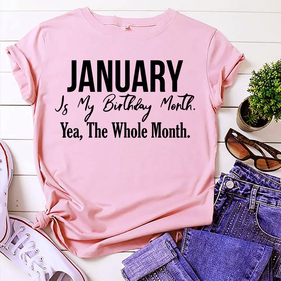 January is my birthday Month, Yea, The Whole month, January Birthday Shirts for woman, Queens are born in January cotton T-shirt