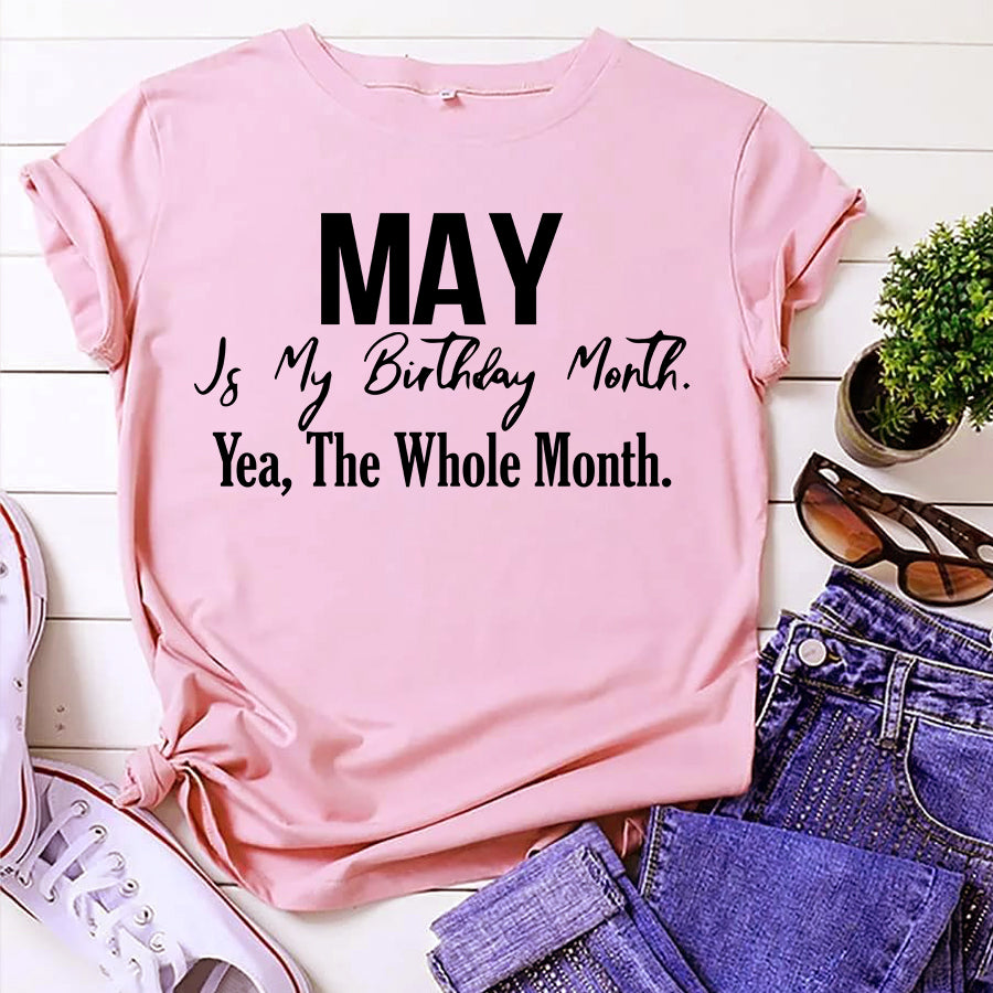 May is my birthday Month, Yea, The Whole month, May Birthday Shirts for woman, Queens are born in May cotton T-shirt