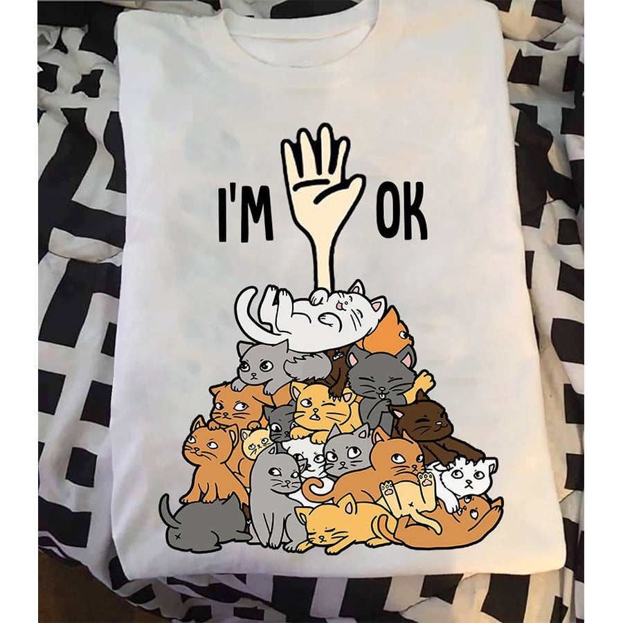 I'm Ok T Shirt, Funny Cat T Shirts, Best Cat Shirt, Cats Lovers Unisex Cotton T Shirt