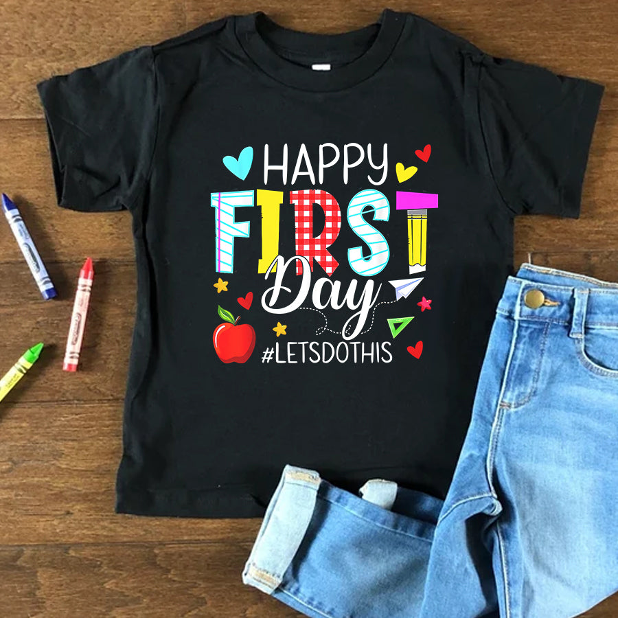 Happy First Day Shirts Happy First Day Let&#39;s Do This Welcome Back To School Teacher T-Shirt