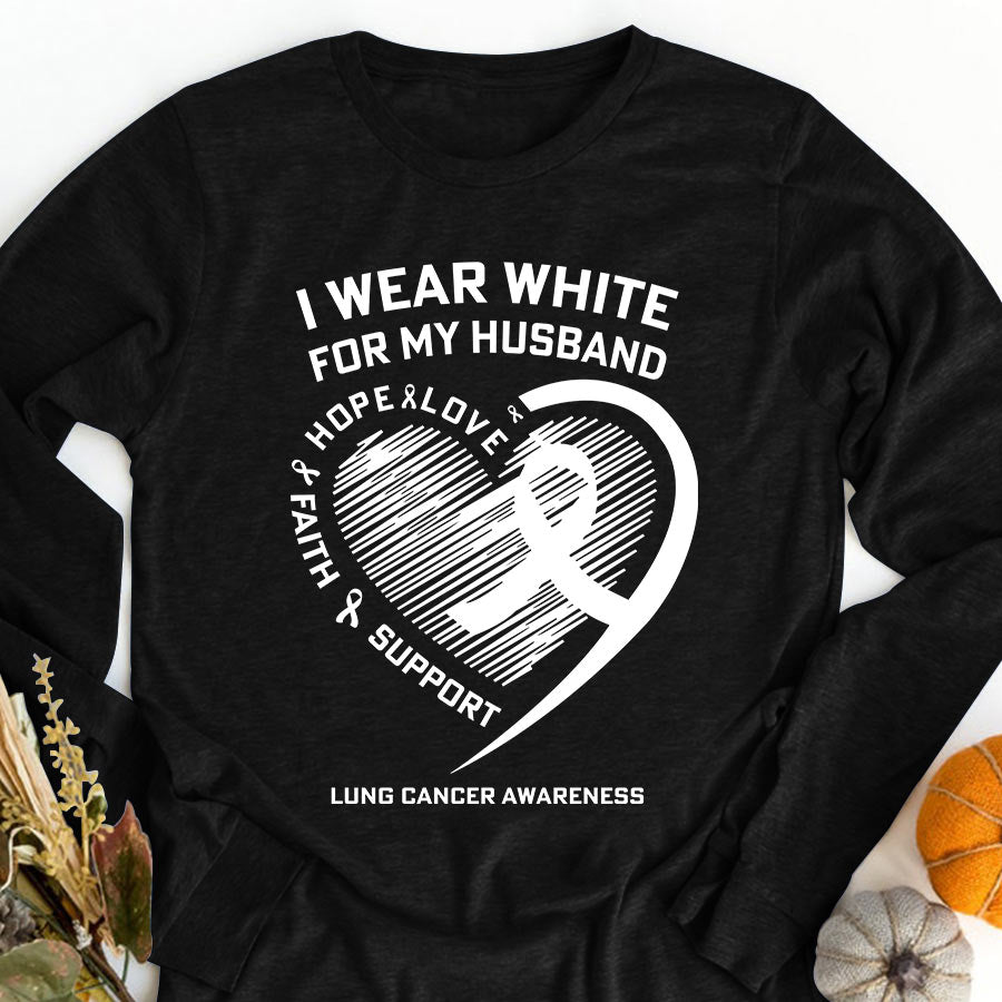 I Wear White For My Husband Love Hope Faith Support Lung Cancer Awareness T Shirt , Lung Cancer Awareness Ribbon Day Shirt , White Ribbon Gift