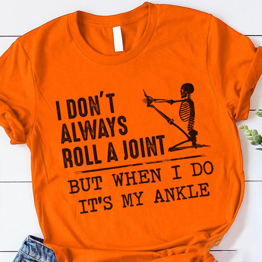 I Don&#39;t Always Roll a Joint Shirt, Funny Skull Shirt, Tattoo Gift, tattoo Skull lover Unisex Cotton T Shirt