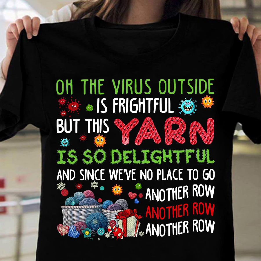 Oh the virus outside is frightful but this yarn christmas t shirt, Yarn christmas t shirts, best christmas gifts unisex shirt