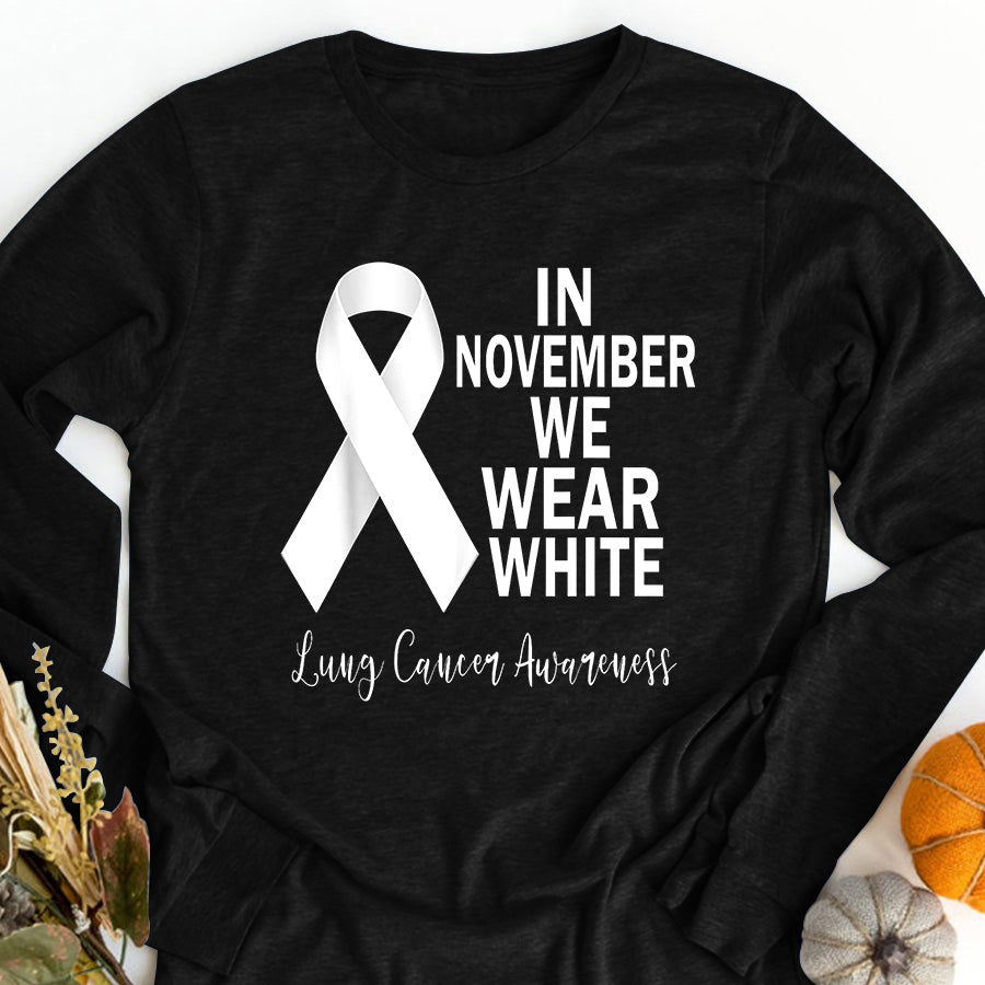 In November We Wear White Lung Cancer Awareness Ribbon T Shirt , Lung Cancer Awareness Ribbon Day, White Ribbon