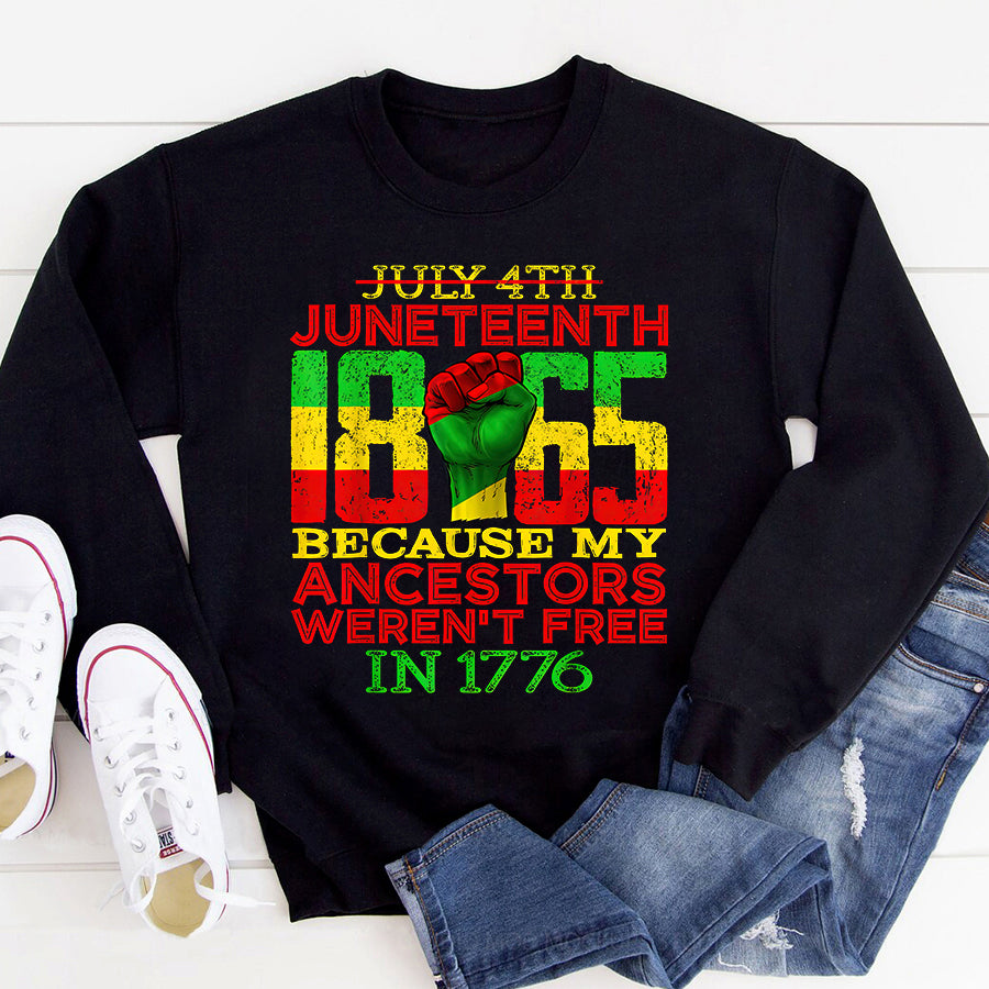 Juneteenth Shirt Juneteenth 1865 July 4th Because My Ancestors Weren&#39;t Free T-Shirt