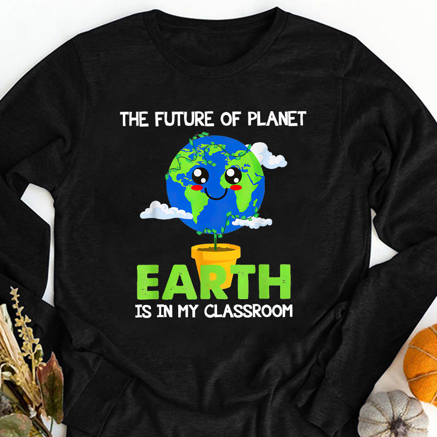Earth Day Everyday Shirt Teachers Earth Day 2022 Classroom Funny T-Shirt Save The Planet Shirts