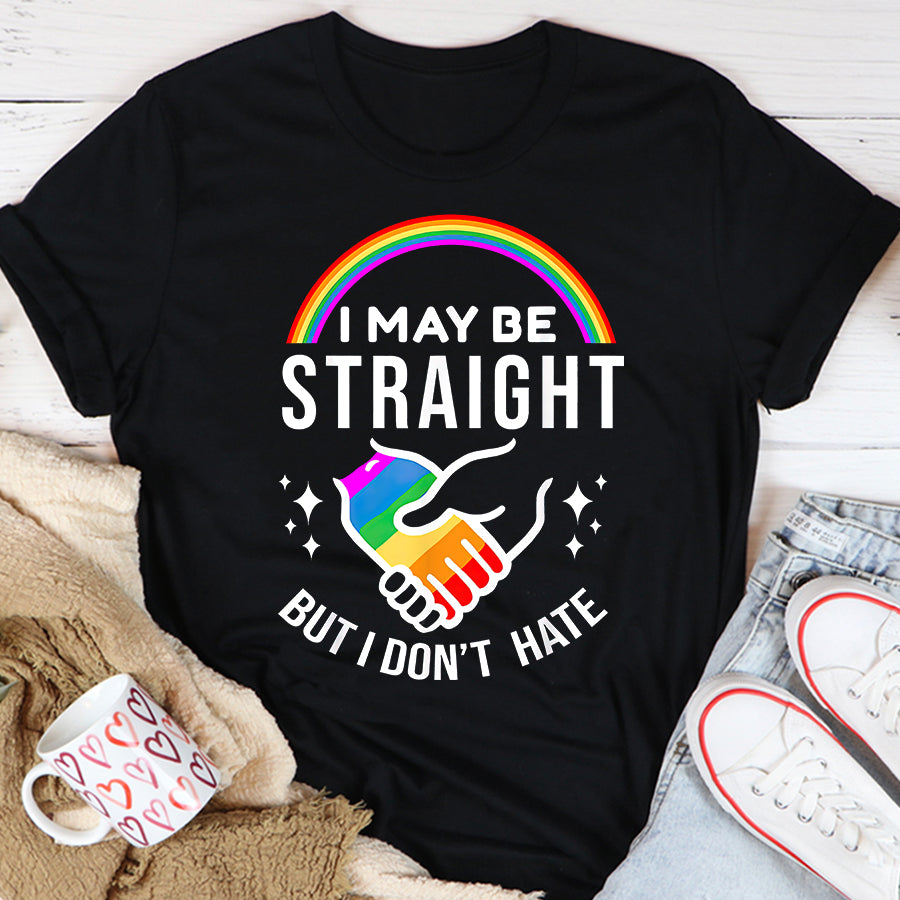 LGBT Shirts, Rainbow Pride Shirt, I May Be Straight But I Don't Hate LGBT Gay Pride Shirt T-Shirt