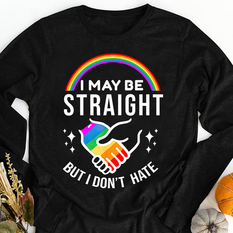 LGBT Shirts, Rainbow Pride Shirt, I May Be Straight But I Don't Hate LGBT Gay Pride Shirt T-Shirt