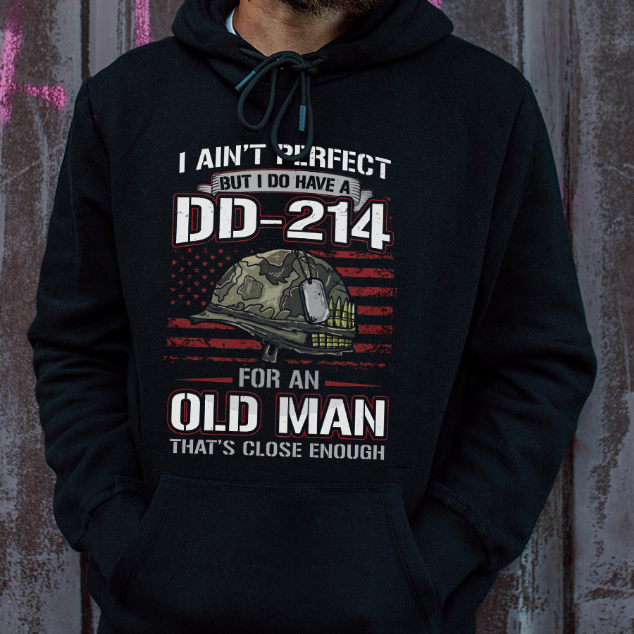 DD 214 Veteran T Shirt, I Ain&#39;t Perfect But I Do Have A DD 214 For An Old Man That&#39;s Close Enough Veteran T Shirt,  Proud Veteran Shirt, Veteran Gift For Men