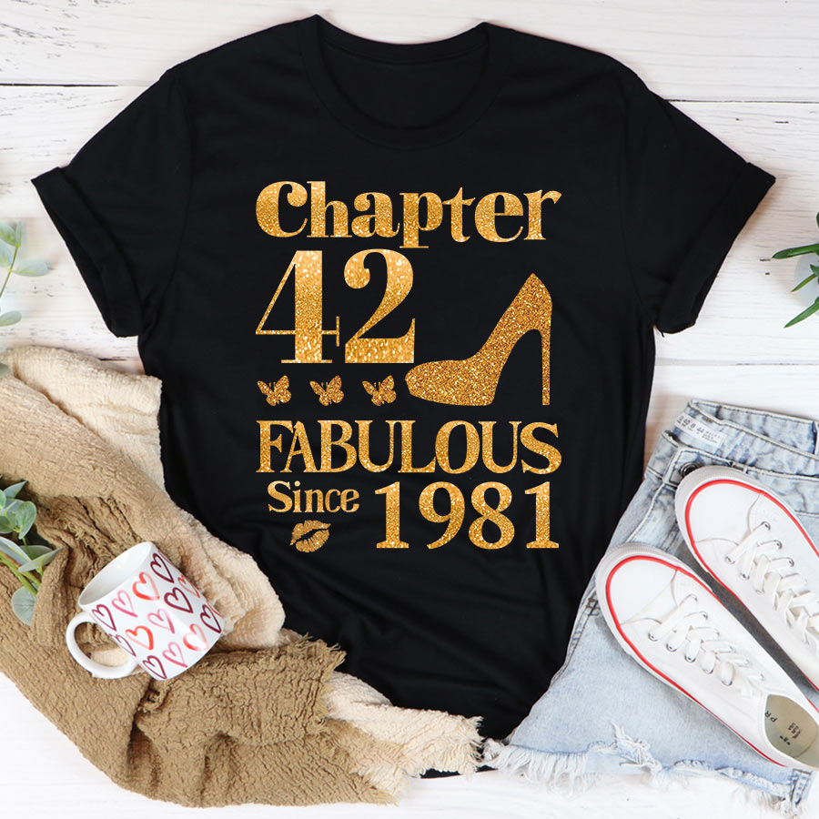 Chapter 42, Fabulous Since 1981 42nd Birthday Unique T Shirt For Woman, Her Gifts For 42 Years Old , Turning 42 Birthday Cotton Shirt