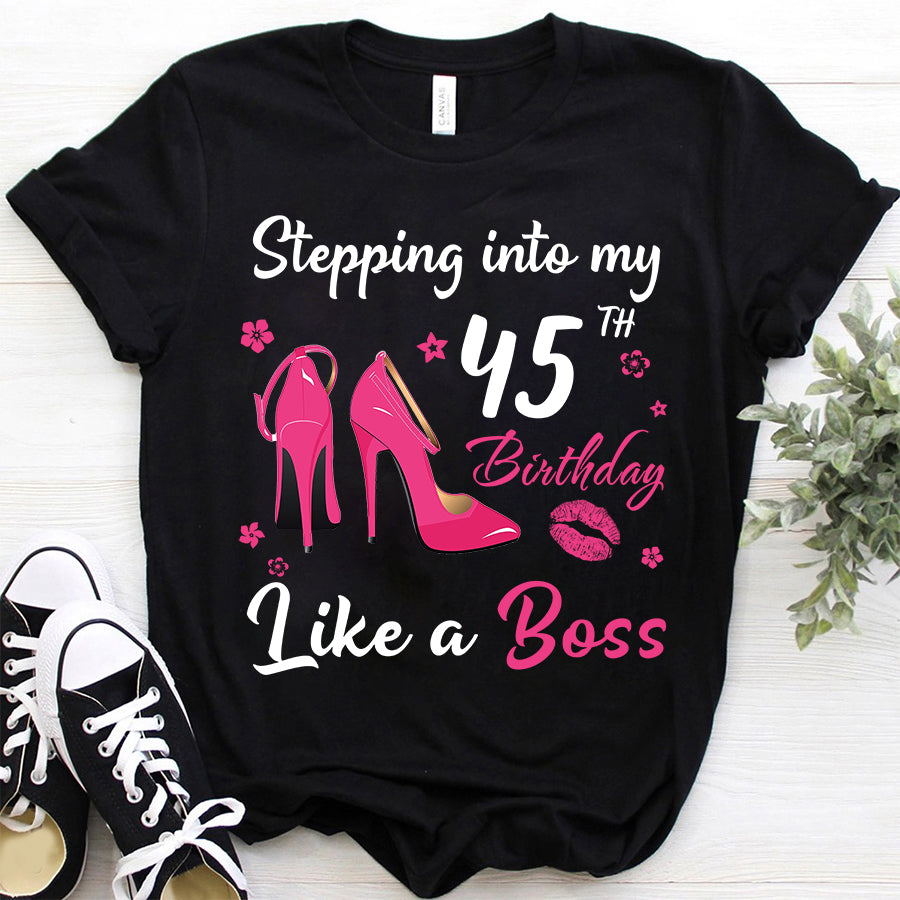 Stepping into my 45th Birthday Like a Boss, 45th birthday unique gifts for woman, 45th birthday ideas, Turning 45 years old cotton shirt