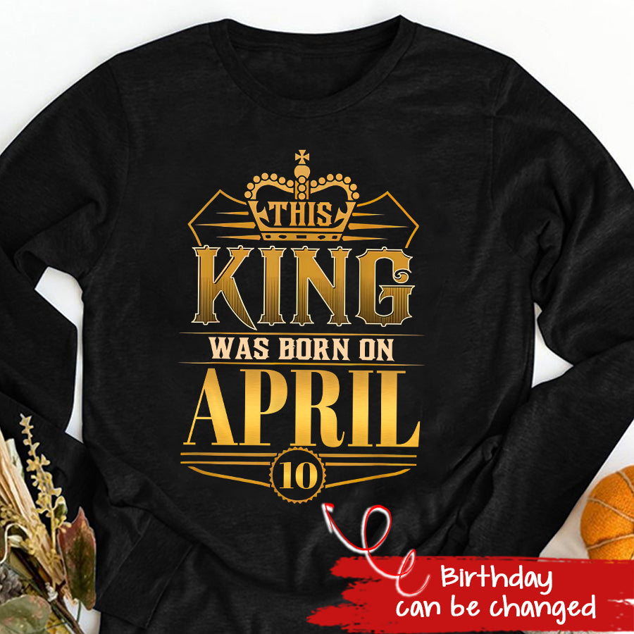 April Birthday Shirt, Custom Birthday Shirt, A Black King was born in April, April Birthday Shirts For Man, April Birthday