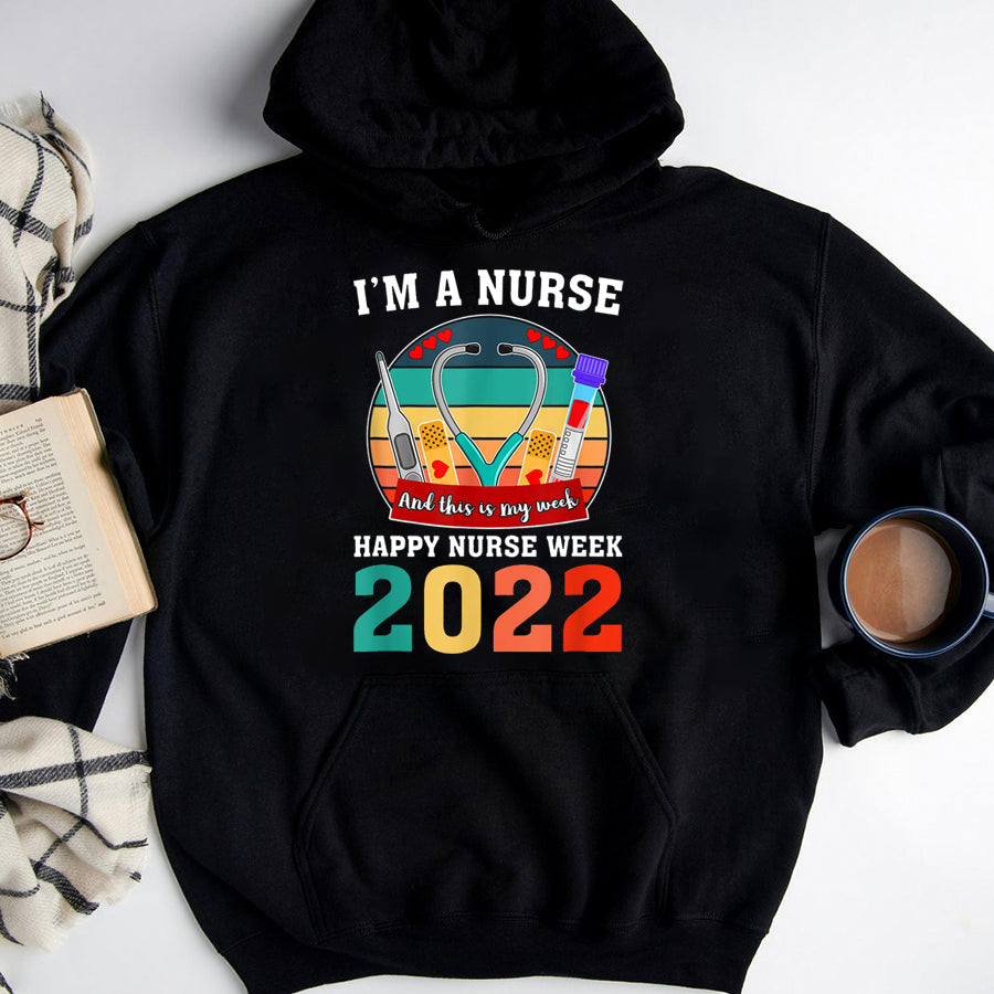 Nurse Shirt I'm A Nurse And This Is My Week Happy Nurse Week 2022 T-Shirt Nurses Week Gift