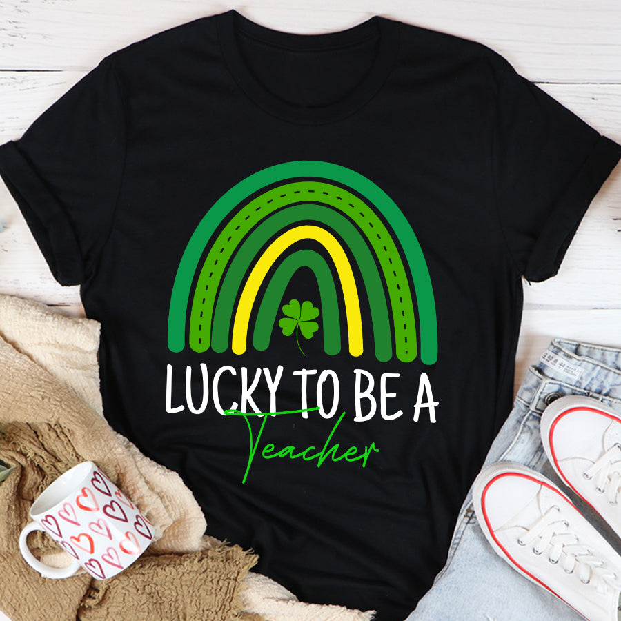 St Patricks Day Shirt Lucky To Be A Teacher Rainbow Teacher St Patricks Day T-Shirt Funny St Patricks Day Shirts