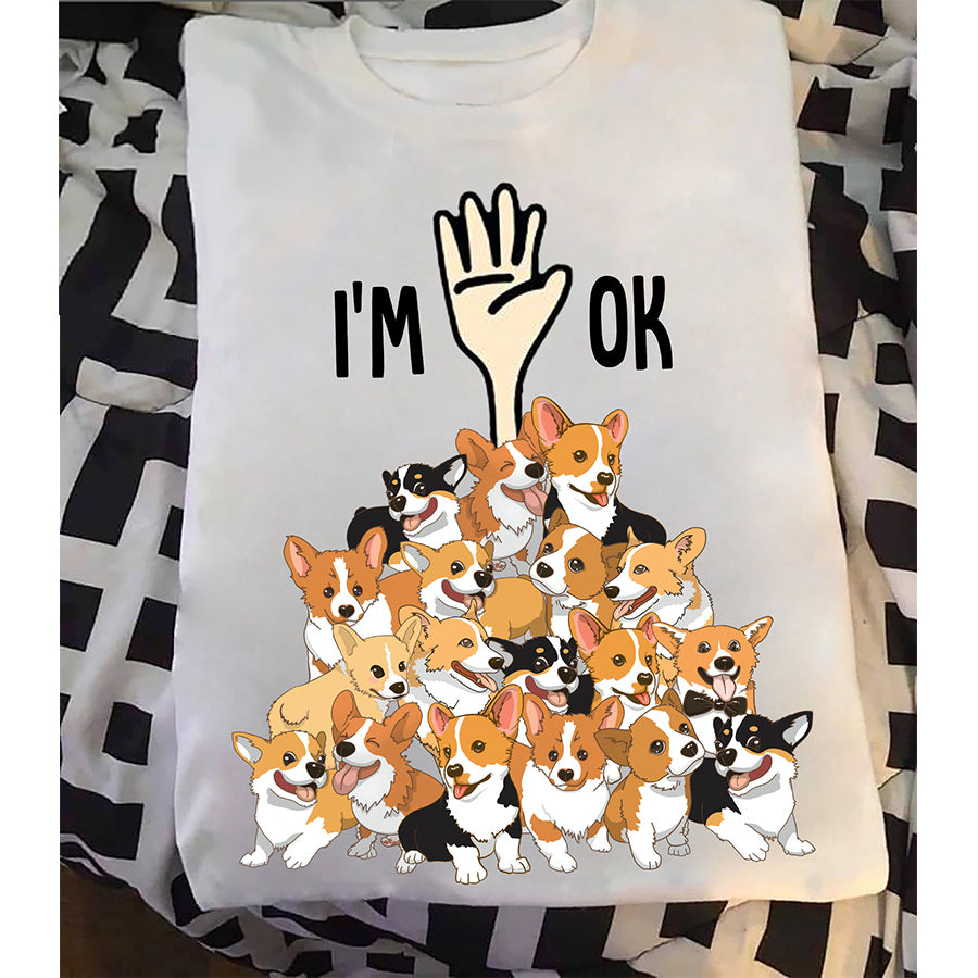 I'm Ok T Shirt, Corgi Shirt, Funny Dog Shirts, Best Dog Tshirts, Dogs Lovers Unisex Cotton T Shirt