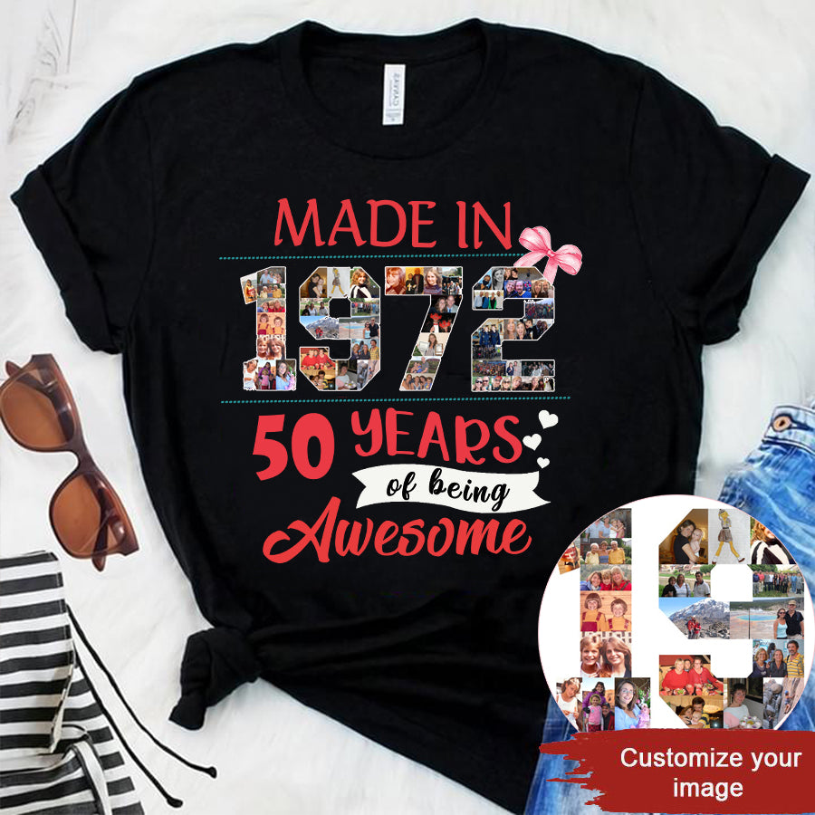 Custom Made with Your Digital Pictures 50th birthday shirt, Made In 1972 - 50 years of being awesome 50th birthday unique cotton t shirt for woman