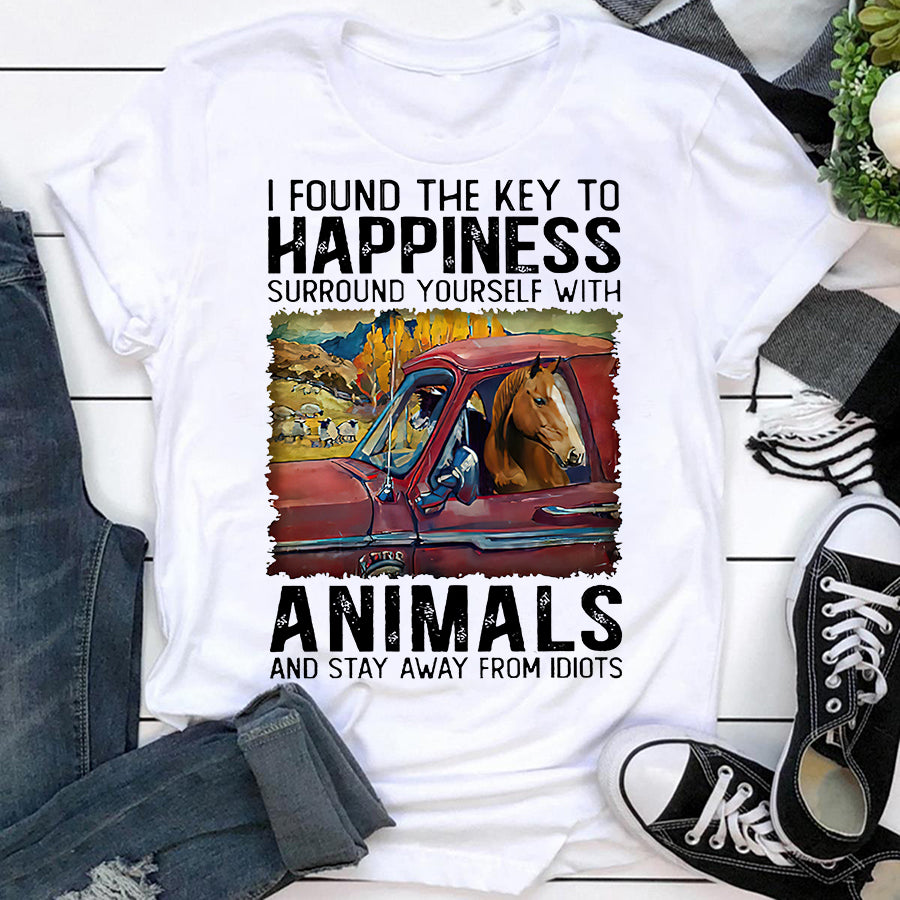 I Found The Key To Happiness Surround Yourself With Animals And Stay Way From Idiots T-Shirt