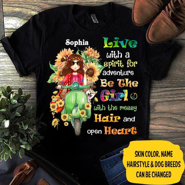 Personalized Hippie girl, Live with a spirit for adventure be the girl with the messy hair and open heart, Hippie girl and dog, T-shirt cotton for women