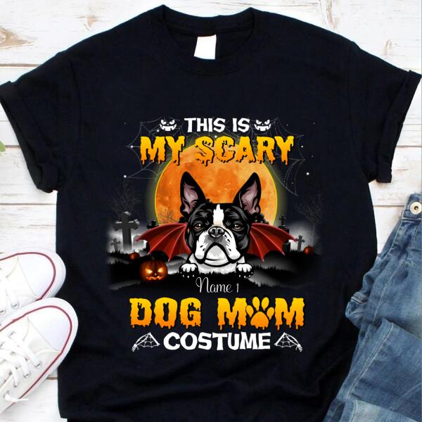 Personalized Dog This is my scary Dog Mom costume Halloween T Shirt, funny dog shirt, Dog mom Tees, Cotton shirt for women