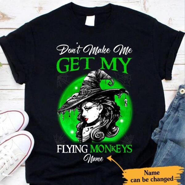 Don&#39;t make me get my flying monkeys Halloween t shirt, Witch shirts, funny halloween shirt, Gift for women