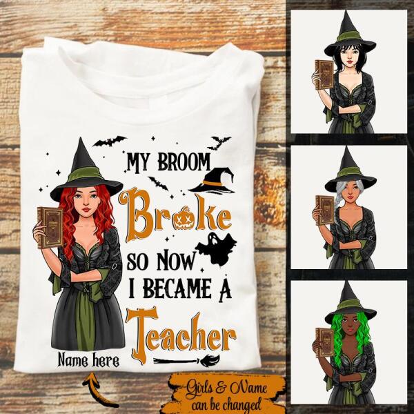 Personalized My broom broke so now i because a Teacher halloween shirts, funny Teacher shirts, Witch t shirt, teacher gifts, Cotton shirt for women