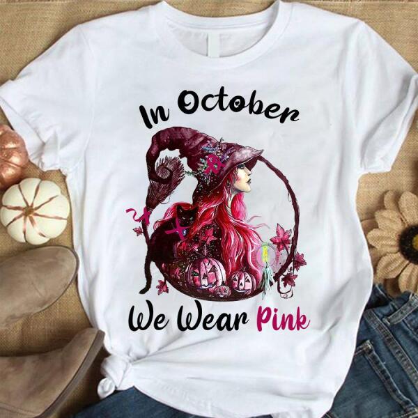 In October we wear pink Halloween t shirt, Witch shirt, breast cancer t shirts, october t shirt, Gift for women