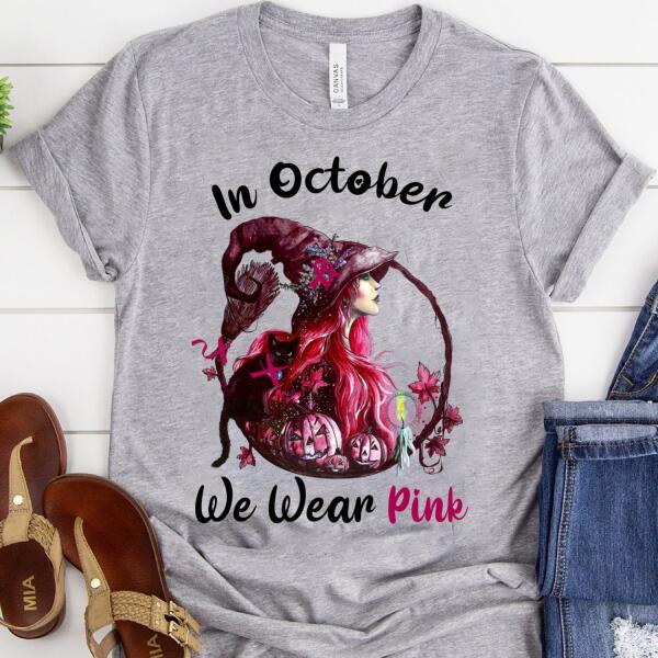 In October we wear pink Halloween t shirt, Witch shirt, breast cancer t shirts, october t shirt, Gift for women