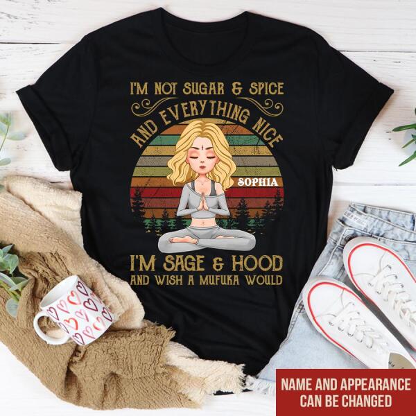 Personalized t shirt, I'm not sugar & spice and everything nice i'm sage and & hood and wish Mufuka would yoga t shirt, Gift For Yoga Lover