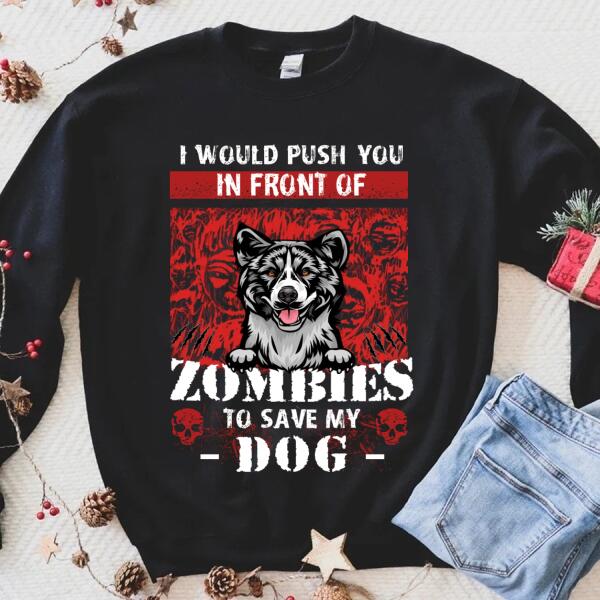 Personalized Dog I would push you in front of Zombies to save my Dog Halloween T Shirt, Funny Dog shirt, Gift for Halloween Unisex Tshirt