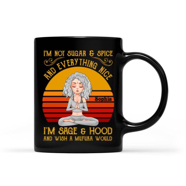 Personalized Yoga Mug, I&#39;m Not Sugar &amp; Spice And Everything Nice I&#39;m Sage And &amp; Hood And Wish Mufuka Would Yoga T Shirt, Gift For Yoga Lover