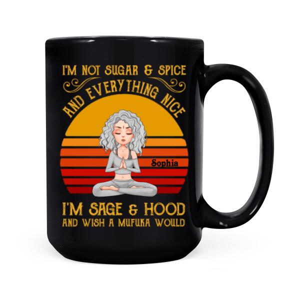Personalized Yoga Mug, I&#39;m Not Sugar &amp; Spice And Everything Nice I&#39;m Sage And &amp; Hood And Wish Mufuka Would Yoga T Shirt, Gift For Yoga Lover