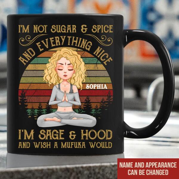 Personalized Yoga Mug, I'm Not Sugar &amp; Spice And Everything Nice I'm Sage And &amp; Hood And Wish Mufuka Would Yoga T Shirt, Gift For Yoga Lover