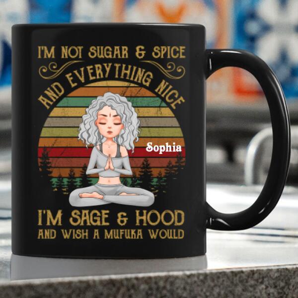 Personalized Yoga Mug, I'm Not Sugar &amp; Spice And Everything Nice I'm Sage And &amp; Hood And Wish Mufuka Would Yoga T Shirt, Gift For Yoga Lover