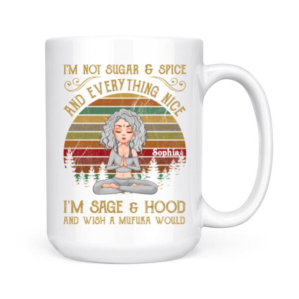 Personalized Yoga Mug, I'm Not Sugar &amp; Spice And Everything Nice I'm Sage And &amp; Hood And Wish Mufuka Would Yoga T Shirt, Gift For Yoga Lover