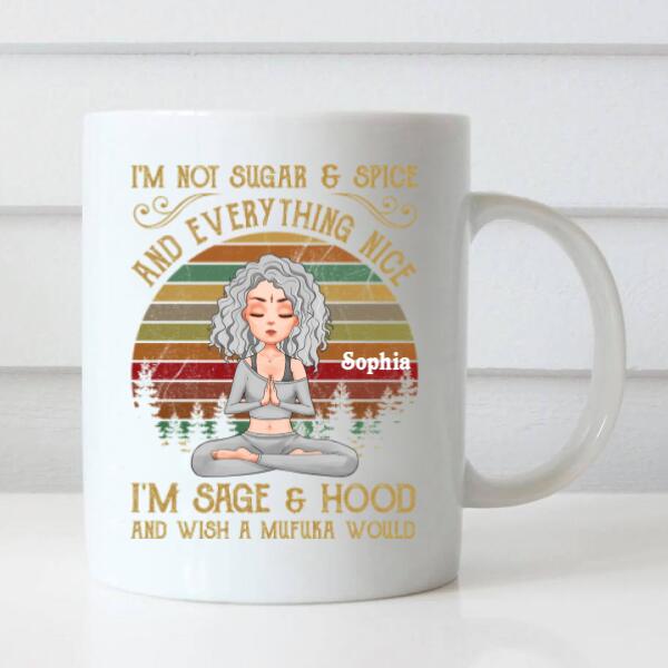 Personalized Yoga Mug, I'm Not Sugar &amp; Spice And Everything Nice I'm Sage And &amp; Hood And Wish Mufuka Would Yoga T Shirt, Gift For Yoga Lover
