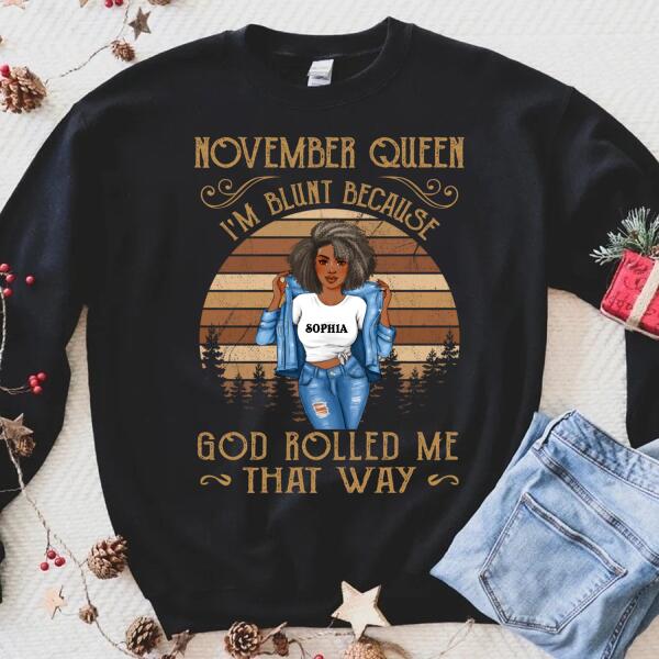 Personalized Birthday T Shirt, I&#39;m Blunt Because God Rolled Me That Way, Birthday Gifts For Afro Woman, Queens Are Born In November Shirt