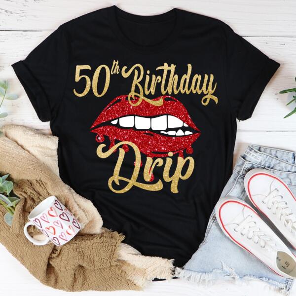 50th Birthday Drip, 50 &amp; Fabulous Birthday Shirt, 50th Birthday Shirt for Woman