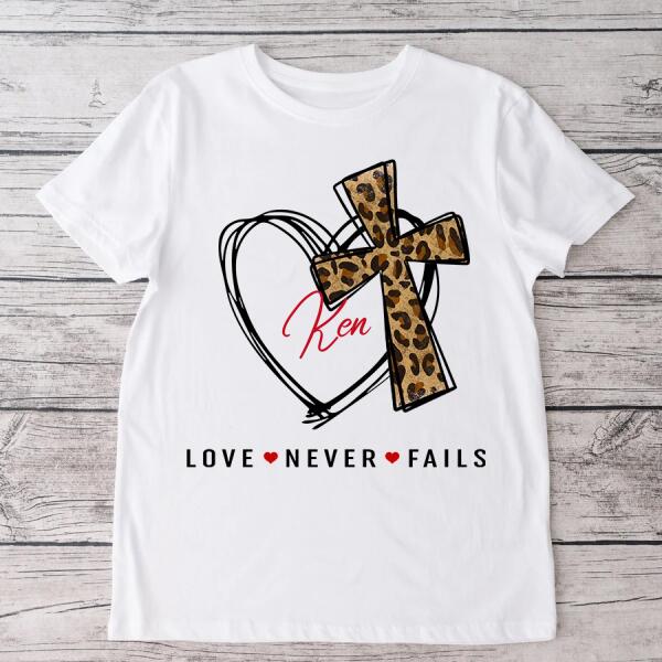 God's Love Never Fails Cross T Shirt God's Love Never Fails Cross T Shirt