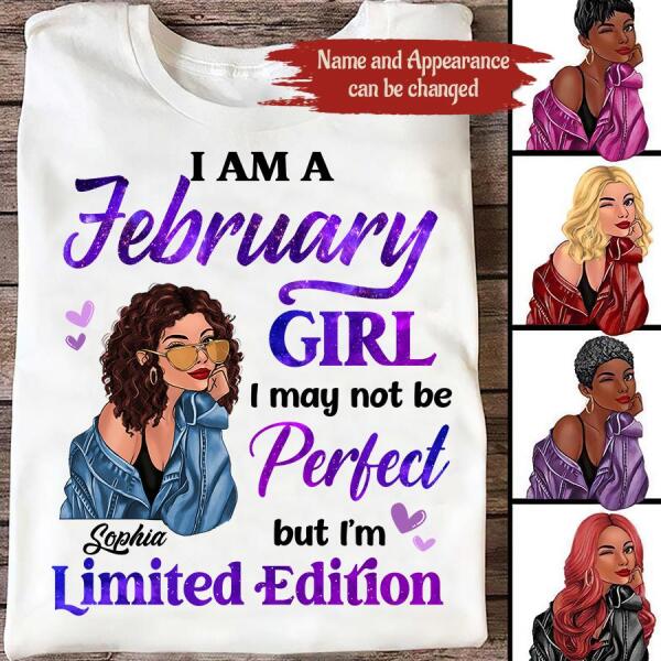 Personalized Birthday T Shirt, i'm a February girl i may not be perfect but i'm limited edition, Her Birthday Gifts For February