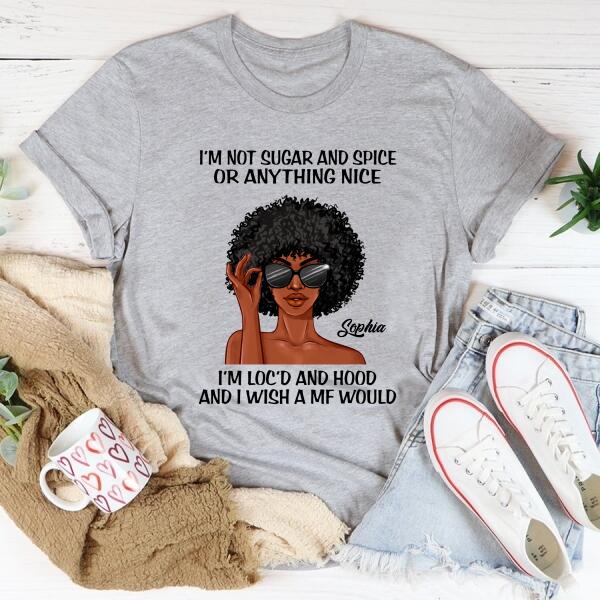 I‘m Not Sugar and Spice, Dreadlocks Shirt, Unapologetically Loc’d Locs Shirt, Black Girl Shirt, Feminism Shirt, Love Dreadlocks Gift