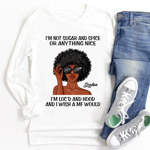 I‘m Not Sugar and Spice, Dreadlocks Shirt, Unapologetically Loc’d Locs Shirt, Black Girl Shirt, Feminism Shirt, Love Dreadlocks Gift