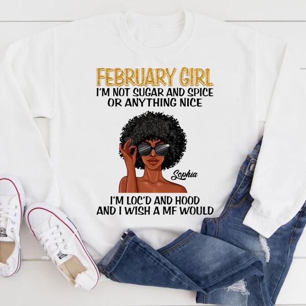 February Girl, I‘m Not Sugar and Spice, Dreadlocks Shirt, Unapologetically Loc’d Locs Shirt, Black Girl Shirt, Feminism Shirt, Love Dreadlocks Gift