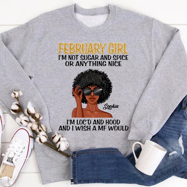 February Girl, I‘m Not Sugar and Spice, Dreadlocks Shirt, Unapologetically Loc’d Locs Shirt, Black Girl Shirt, Feminism Shirt, Love Dreadlocks Gift
