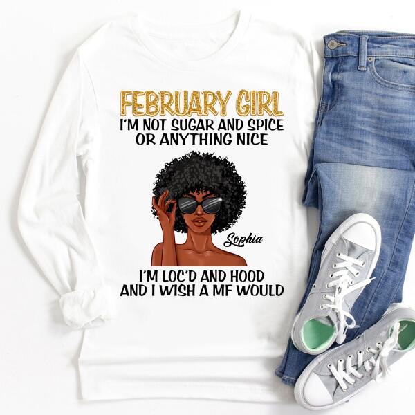February Girl, I‘m Not Sugar and Spice, Dreadlocks Shirt, Unapologetically Loc’d Locs Shirt, Black Girl Shirt, Feminism Shirt, Love Dreadlocks Gift