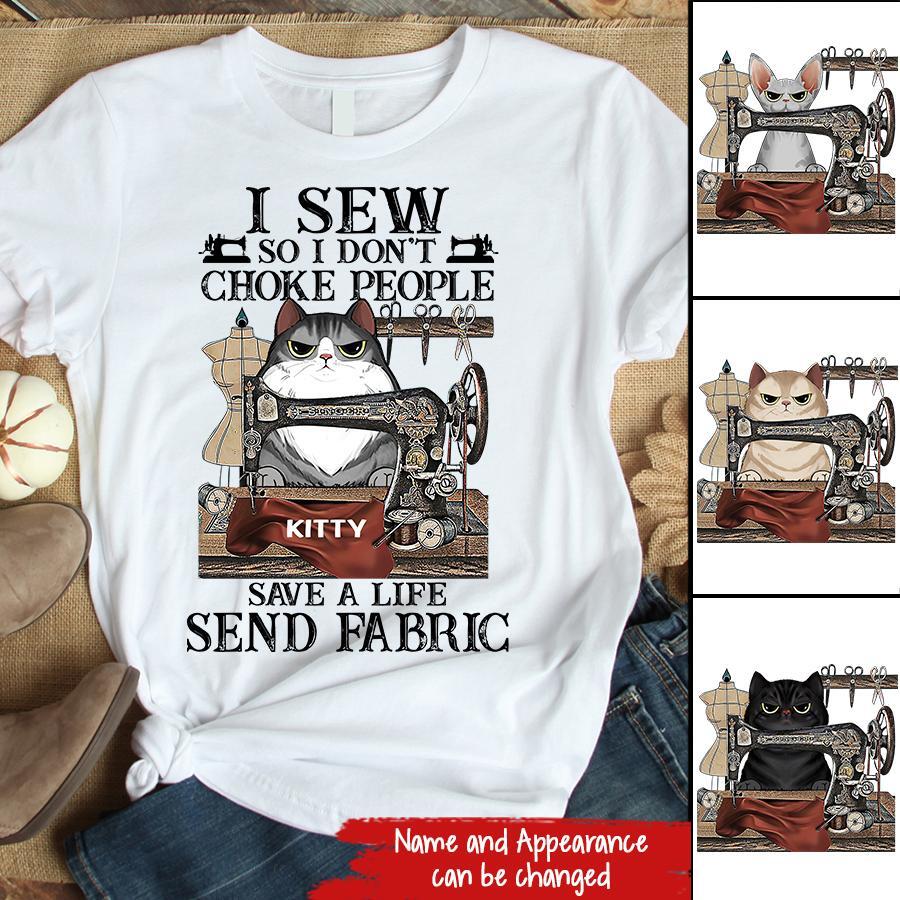 I Sew So I Don't Choke People T Shirt ,Custom T Shirt, Choose Your Cat