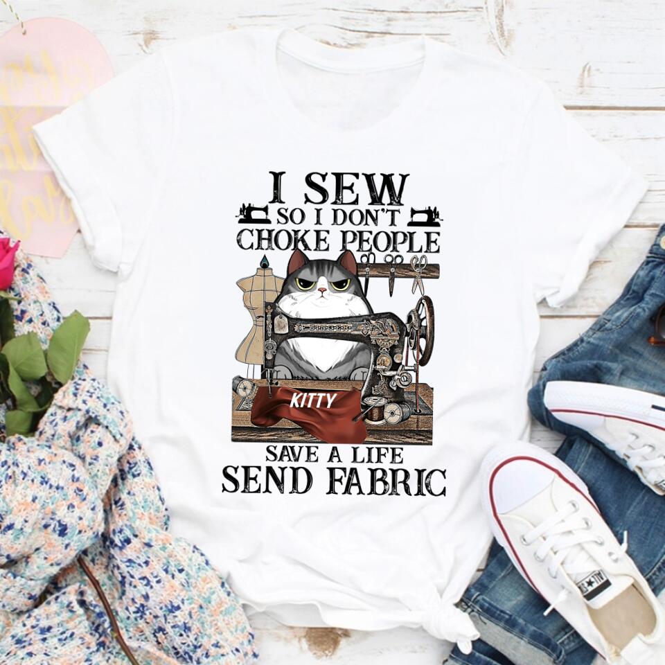 I Sew So I Don&#39;t Choke People T Shirt ,Custom T Shirt, Choose Your Cat