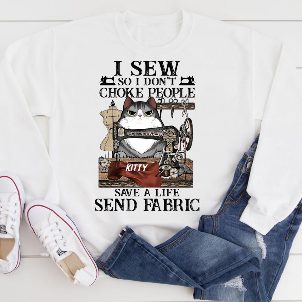 I Sew So I Don&#39;t Choke People T Shirt ,Custom T Shirt, Choose Your Cat