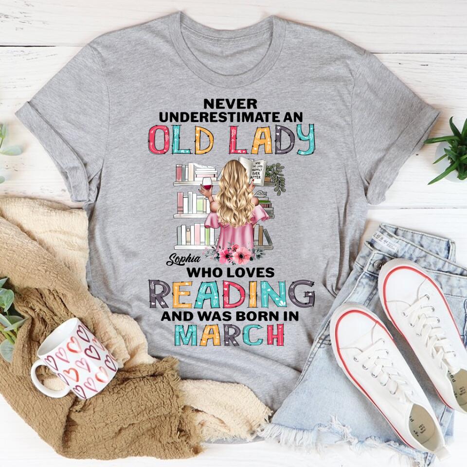 March Birthday Shirt, Custom Birthday Shirt, Never underestimate an Old Lady Who loves reading and was born in March, Her Birthday Gifts For March, Book Lover Shirt, Reading Gifts Cotton Shirt