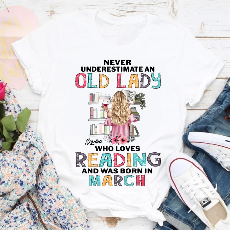 March Birthday Shirt, Custom Birthday Shirt, Never underestimate an Old Lady Who loves reading and was born in March, Her Birthday Gifts For March, Book Lover Shirt, Reading Gifts Cotton Shirt