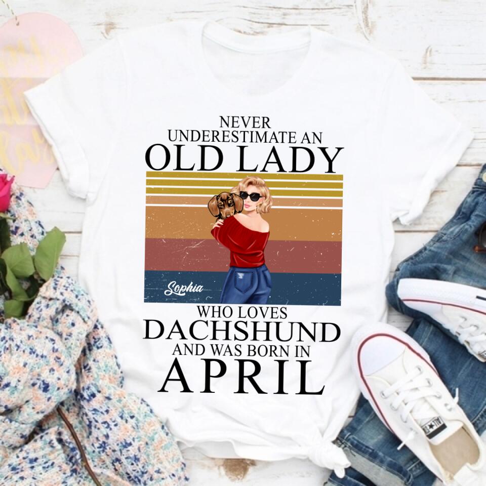 April Birthday Shirt, Custom Birthday Shirt, Queens Born In April, Never underestimate an Old Lady Who Loves Dachshund and was born in April, April Birthday Shirts For Woman, April Birthday Gifts
